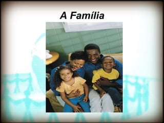 A Família
 