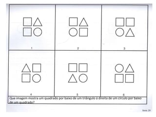 Que imagem mostra um quadrado por baixo de um triângulo á direita de um círculo por baixo de um quadrado? 