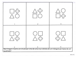 Que imagem mostra um círculo por cima de uma cruz à direita de um triângulo por baixo de um quadrado? 