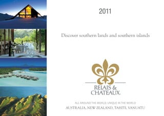 2011


discover southern lands and southern islands




      ALL AROUND THE WORLD, UNIQUE IN THE WORLD
  AustrAliA, New ZeAlANd, tAhiti, VANuAtu
 