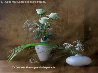 6.- Juega más juegos que el año pasado.




         7.- Lee más libros que el año pasado.
 