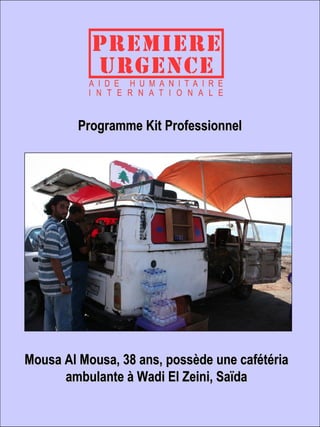 Programme Kit Professionnel   Mousa Al Mousa, 38 ans, possède une cafétéria ambulante à Wadi El Zeini, Saïda 