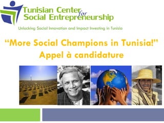 Unlocking Social Innovation and Impact Investing in Tunisia

“More Social Champions in Tunisia!”
Appel à candidature

 