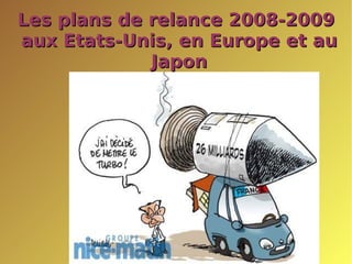 Les plans de relance 2008-2009  aux Etats-Unis, en Europe et au Japon 
