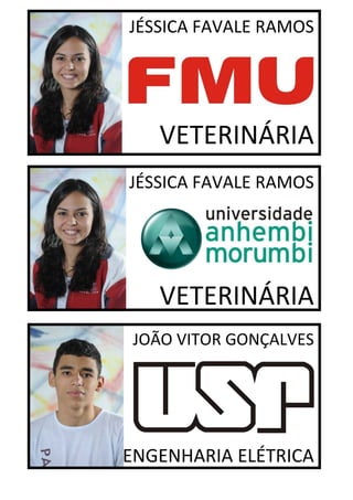 JÉSSICA FAVALE RAMOS




   VETERINÁRIA
JÉSSICA FAVALE RAMOS




   VETERINÁRIA
 JOÃO VITOR GONÇALVES




ENGENHARIA ELÉTRICA
 