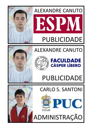 ALEXANDRE CANUTO




      PUBLICIDADE
    ALEXANDRE CANUTO




      PUBLICIDADE
     CARLO S. SANTONI




0
    ADMINISTRAÇÃO
 