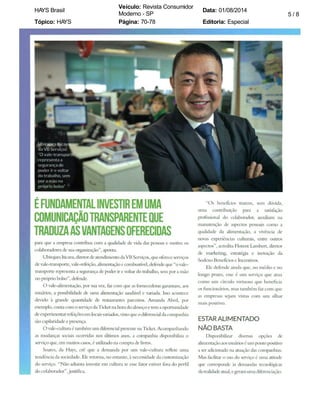HAYS Brasil Veículo: Revista Consumidor 
Moderno - SP Data: 01/08/2014 
Tópico: HAYS Página: 70-78 Editoria: Especial 
5 / 8 
 