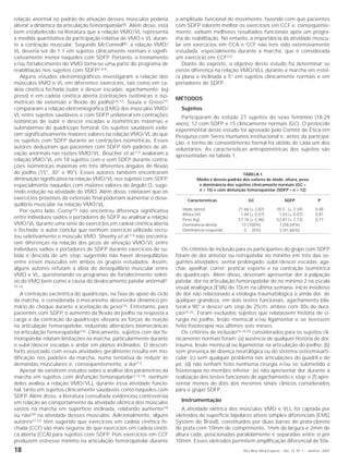 relação anormal no padrão de ativação desses músculos poderia          a amplitude funcional do movimento, fazendo com que pacientes
alterar a dinâmica da articulação femoropatelar(8). Além disso, está   com SDFP tolerem melhor os exercícios em CCF e, conseqüente-
bem estabelecido na literatura que a relação VMO / VL representa       mente, exibam melhores resultados funcionais após um progra-
a medida quantitativa da participação relativa de VMO e VL duran-      ma de reabilitação. No entanto, a importância da atividade muscu-
te a contração muscular. Segundo McConnell(8), a relação VMO /         lar em exercícios em CCA e CCF não tem sido extensivamente
VL deveria ser de 1:1 em sujeitos clinicamente normais e signifi-      estudada, especialmente durante a marcha, que é considerada
cativamente menor naqueles com SDFP. Portanto, o treinamento           um exercício em CCF(23).
e /ou fortalecimento do VMO torna-se uma parte do programa de             Diante do exposto, o objetivo deste estudo foi determinar se
reabilitação nos sujeitos com SDFP(1,8-9).                             existe diferença na relação VMO / VLL durante a marcha em estei-
    Alguns estudos eletromiográficos investigaram a relação dos        ra plana e inclinada a 5° em sujeitos clinicamente normais e em
músculos VMO e VL em diferentes exercícios, tais como em ca-           portadores de SDFP.
deia cinética fechada (subir e descer escadas; agachamento; leg
press) e em cadeia cinética aberta (contrações isotônicas e iso-
                                                                       MÉTODOS
métricas de extensão e flexão do joelho)(10-12). Souza e Gross(11)
compararam a relação eletromiográfica (EMG) dos músculos VMO /           Sujeitos
VL entre sujeitos saudáveis e com SDFP unilateral em contrações          Participaram do estudo 27 sujeitos do sexo feminino (18-29
isotônicas de subir e descer escadas e isométricas máximas e           anos), 12 com SDFP e 15 clinicamente normais (GC). O protocolo
submáximas do quadríceps femoral. Os sujeitos saudáveis exibi-         experimental deste estudo foi aprovado pelo Comitê de Ética em
ram significativamente maiores valores na relação VMO / VL do que      Pesquisa com Seres Humanos institucional e, antes da participa-
os sujeitos com SDFP durante as contrações isométricas. Esses          ção, o termo de consentimento formal foi obtido de cada um dos
autores deduziram que pacientes com SDFP têm padrões de ati-           voluntários. As características antropométricas dos sujeitos são
vação anormais nas razões VMO / VL. Boucher et al.(12) avaliaram a     apresentadas na tabela 1.
relação VMO / VL em 18 sujeitos com e sem SDFP durante contra-
ções isométricas máximas em três diferentes ângulos de flexão
do joelho (15°, 30° e 90°). Esses autores também encontraram                                           TABELA 1
diminuição significativa na relação VMO /VL nos sujeitos com SDFP,              Média e desvio-padrão dos valores de idade, altura, peso
especialmente naqueles com maiores valores de ângulo Q, suge-                    e dominância dos sujeitos clinicamente normais (GC –
rindo redução na atividade do VMO. Além disso, relataram que os                  n = 15) e com disfunção femoropatelar (SDFP – n = 12)

exercícios próximos da extensão final poderiam aumentar o dese-             Características              GC                    SDFP                P
quilíbrio muscular na relação VMO / VL.
    Por outro lado, Cerny(10) não encontrou diferença significativa       Idade (anos)              21,66 (± 2,82)         20,50 (± 2,34)         0,48
                                                                          Altura (m)                01,64 (± 0,07)         01,63 (± 0,07)         0,81
entre indivíduos sadios e portadores de SDFP ao analisar a relação        Peso (kg)                 57,76 (± 5,96)         52,81 (± 7,73)         0,77
VMO / VL durante uma série de exercícios em cadeia cinética aberta        Dominância direita         15 (100%)              7 (58,34%)
e fechada; o autor conclui que nenhum exercício utilizado recru-          Dominância esquerda        00 00(0%)              5 (41,66%)
tou seletivamente o músculo VMO. Sheehy et al.(13) não encontra-
ram diferenças na relação dos picos de ativação VMO / VL entre
indivíduos sadios e portadores de SDFP durante exercícios de su-          Os critérios de inclusão para os participantes do grupo com SDFP
bida e descida de um step, sugerindo não haver desequilíbrios          foram de dor anterior ou retropatelar no mínimo em três das se-
entre esses músculos em ambos os grupos estudados. Assim,              guintes atividades: sentar prolongado; subir /descer escadas; aga-
alguns autores refutam a idéia de desequilíbrio muscular entre         char, ajoelhar, correr; praticar esporte e na contração isométrica
VMO e VL, questionando os programas de fortalecimento seleti-          do quadríceps. Além disso, deveriam apresentar dor à palpação
vo do VMO bem como a causa do deslocamento patelar anormal(2,          patelar, dor na articulação femoropatelar de no mínimo 2 na escala
10,14)
       .                                                               visual analógica (EVA) de 10cm na última semana, início insidioso
    A contração excêntrica do quadríceps, na fase de apoio do ciclo    de dor não relacionado a etiologia traumatológica e ainda dor, de
da marcha, é considerada o mecanismo absorvedor dinâmico pri-          qualquer grandeza, em dois testes funcionais, agachamento bila-
mário de choque durante a aceitação de peso(15). Entretanto, para      teral a 90° e descer um step de 25cm, ambos com 30s de dura-
pacientes com SDFP, o aumento da flexão do joelho na resposta a        ção(24,25). Foram excluídos sujeitos que relatassem história de ci-
carga e da contração do quadríceps elevaria as forças de reação        rurgia no joelho, lesão meniscal e /ou ligamentar e se tivessem
na articulação femoropatelar, induzindo alterações biomecânicas        feito fisioterapia nos últimos seis meses.
na articulação femoropatelar(16). Clinicamente, sujeitos com dor fe-      Os critérios de inclusão(16,24-25) considerados para os sujeitos cli-
moropatelar relatam limitações na marcha, particularmente durante      nicamente normais foram: (a) ausência de qualquer história de dor,
o subir /descer escadas e andar em planos inclinados. O descon-        trauma, lesão meniscal ou ligamentar na articulação do joelho; (b)
forto associado com essas atividades geralmente resulta em mo-         sem presença de doença neurológica ou do sistema osteomioarti-
dificação nos padrões da marcha, numa tentativa de reduzir as          cular; (c) sem qualquer problema nas articulações do quadril e do
demandas musculares e, conseqüentemente, a dor(17).                    pé; (d) não tenham feito nenhuma cirurgia e /ou se submetido a
    Apesar de existirem estudos sobre a análise dos parâmetros da      fisioterapia no membro inferior; (e) não apresentar dor durante a
marcha em sujeitos com disfunção femoropatelar(2,16-18), nenhum        realização dos testes funcionais de agachamento e step; e (f) apre-
deles avaliou a relação VMO / VLL durante essa atividade funcio-       sentar menos de dois dos mesmos sinais clínicos considerados
nal, tanto em sujeitos clinicamente saudáveis como naqueles com        para o grupo SDFP.
SDFP. Além disso, a literatura consultada evidenciou controvérsia
em relação ao comportamento da atividade elétrica dos músculos           Instrumentação
vastos na marcha em superfície inclinada, relatando aumento(19)           A atividade elétrica dos músculos VMO e VLL foi captada por
ou não(20) na atividade desses músculos. Adicionalmente, alguns        eletrodos de superfície bipolares ativos simples diferenciais (EMG
autores(21-22) têm sugerido que exercícios em cadeia cinética fe-      System do Brasil), constituídos por duas barras de prata-cloreto
chada (CCF) são mais seguros do que exercícios em cadeia cinéti-       de prata com 10mm de comprimento, 1mm de largura e 2mm de
ca aberta (CCA) para sujeitos com SDFP. Pois exercícios em CCF         altura cada, posicionadas paralelamente e separadas entre si por
produzem estresse mínimo na articulação femoropatelar durante          10mm. Esses eletrodos permitem amplificação diferencial de 50x,
18                                                                                                     Rev Bras Med Esporte _ Vol. 13, Nº 1 – Jan/Fev, 2007
 
