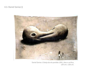 4.3. Daniel Senise ()
Daniel Senise. O beijo do elo perdido 1991, óleo e acrílica,
139 cm x 203 cm.
 