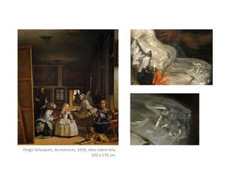 Diego Velasquez, As meninas, 1656, óleo sobre tela,
320 x 276 cm.
 