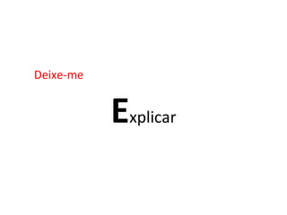 E xplicar Deixe-me 