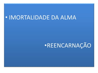 IMORTALIDADE DA ALMAREENCARNAÇÃO