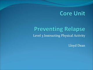 Level 3 Instructing Physical Activity Lloyd Dean 