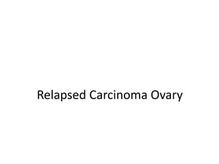 Relapsed Carcinoma Ovary
 