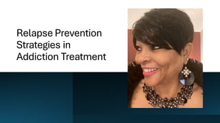 Relapse Prevention
Strategies in
Addiction Treatment
 