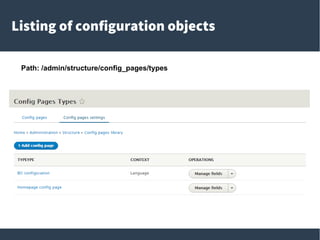 Listing of configuration objects
Path: /admin/structure/config_pages/types
 