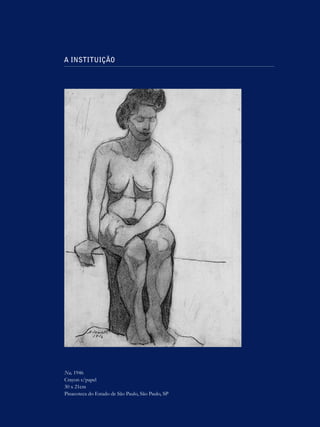 A instituição




Nu, 1946
Crayon s/papel
30 x 21cm
Pinacoteca do Estado de São Paulo, São Paulo, SP
 