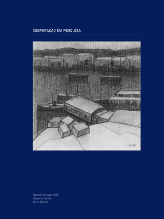 XLI




COOPERAÇÃO EM PESQUISA




Impressões de viagem, 1965
Crayon s/ carvão
21,5 x 20,5 cm
 