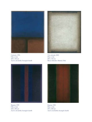 Contrastes, 1990                      Treva alvorada, 2000
Óleo s/tela                           Óleo s/tela
200 x 160 cm                          200 x 160 cm
Acervo da família Arcangelo Ianelli   Museu Salvador Allende, Chile




Réquiem, 1999                         Réquiem, 1990
Óleo s/tela                           Óleo s/tela
250 x 200 cm                          250 x 200 cm
Acervo da família Arcangelo Ianelli   Acervo da família Arcangelo Ianelli
 