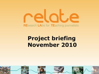 Project briefing
November 2010
 