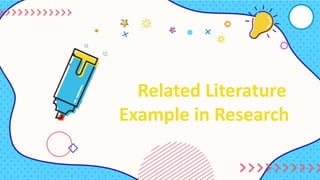 Related Literature
Example in Research
 