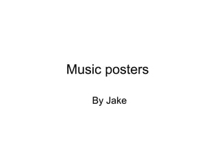 Music posters

    By Jake
 