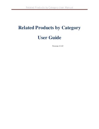 Related Products by Category User Manual
Related Products by Category
User Guide
Version 0.1.0
 