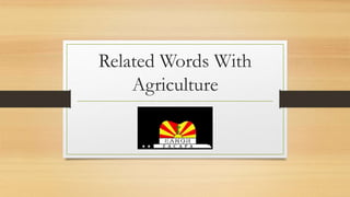 Related Words With
Agriculture
 