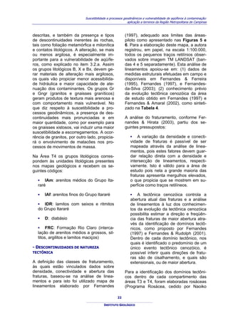 Suscetibilidade a processos geodinâmicos e vulnerabilidade de aqüíferos à contaminação:
                                                           aplicação a terrenos da Região Metropolitana de Campinas



descritas, e também da presença e tipos                  (1997), adequado aos limites das áreas-
de descontinuidades inerentes às rochas,                 piloto como apresentado nas Figuras 5 e
tais como foliação metamórfica e milonítica              6. Para a elaboração deste mapa, a autora
e contatos litológicos. A alteração, se mais             registrou, em papel, na escala 1:100.000,
ou menos argilosa, é especialmente im-                   todos os pequenos traços retilínios obser-
portante para a vulnerabilidade de aqüífe-               vados sobre imagem TM LANDSAT (ban-
ros, como explicado no item 3.2.a. Assim                 das 4 e 5 separadamente). Esta análise de
os grupos litológicos B, X e Bx, devem ge-               lineamentos apoiou-se em: (1) dados de
rar materiais de alteração mais argilosos,               medidas estruturais efetuadas em campo e
os quais vão propiciar menor acessibilida-               disponíveis em Fernandes & Ferreira
de hidráulica e maior capacidade de ate-                 (1995), Fernandes (1997), e Fernandes-
nuação dos contaminantes. Os grupos Gr                   da-Silva (2003); (2) conhecimento prévio
e Gngr (granitos e gnaisses graníticos)                  da evolução tectônica cenozóica da área
geram produtos de textura mais arenosa e                 de estudo obtido em Fernandes (1997) e
com comportamento mais vulnerável. No                    Fernandes & Amaral (2002), como sinteti-
que diz respeito à suscetibilidade a pro-                zado na Tabela 4.
cessos geodinâmicos, a presença de des-
continuidades mais pronunciadas e em                     A análise do fraturamento, conforme Fer-
maior quantidade, como por exemplo para                  nandes & Hirata (2003), partiu dos se-
os gnaisses xistosos, vai induzir uma maior              guintes pressupostos:
suscetibilidade a escorregamentos. A ocor-
rência de granitos, por outro lado, propicia-                ▪ A variação da densidade e conecti-
rá o envolvimento de matacões nos pro-                       vidade de fraturas é passível de ser
cessos de movimentos de massa.                               mapeada através da análise de linea-
                                                             mentos, pois estes fatores devem guar-
Na Área T4 os grupos litológicos corres-                     dar relação direta com a densidade e
pondem às unidades litológicas presentes                     intersecção de lineamentos, respecti-
nos mapas geológicos e recebem os se-                        vamente. Isto é válido para a área de
guintes códigos:                                             estudo pois nela a grande maioria das
                                                             fraturas apresenta mergulhos elevados,
   ▪ IAm: arenitos médios do Grupo Ita-                      o que propicia que se mostrem em su-
   raré                                                      perfície como traços retilíneos.

   ▪   IAf: arenitos finos do Grupo Itararé                  ▪ A tectônica cenozóica controla a
                                                             abertura atual das fraturas e a análise
   ▪ IDR: lamitos com seixos e ritmitos                      de lineamentos à luz dos conhecimen-
   do Grupo Itararé                                          tos da evolução da tectônica cenozóica
                                                             possibilita estimar a direção e freqüên-
   ▪   D: diabásio                                           cia das fraturas de maior abertura atra-
                                                             vés da identificação de domínios tectô-
   ▪ FRC: Formação Rio Claro (interca-                       nicos, como proposto por Fernandes
   lação de arenitos médios a grossos, sil-                  (1997) e Fernandes & Rudolph (2001).
   titos, argilitos e lamitos maciços)                       Dentro de cada domínio tectônico, nos
                                                             quais é identificado o predomínio de um
- DESCONTINUIDADES DE NATUREZA                               único evento tectônico cenozóico, é
TECTÔNICA                                                    possível inferir quais direções de fratu-
                                                             ras são de cisalhamento, e quais são
A definição das classes de fraturamento,                     extensionais, ou de maior abertura.
às quais estão vinculados dados sobre
densidade, conectividade e abertura das                  Para a identificação dos domínios tectôni-
fraturas, baseou-se na análise de linea-                 cos dentro de cada compartimento das
mentos e para isto foi utilizado mapa de                 áreas T3 e T4, foram elaboradas rosáceas
lineamentos elaborado por Fernandes                      (Programa Rosácea, cedido por Naoiko

                                                    22

                                          INSTITUTO GEOLÓGICO
 