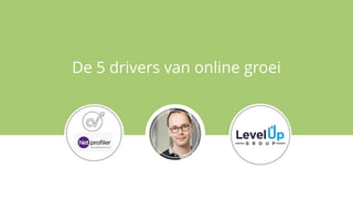 De 5 drivers van online groei
 