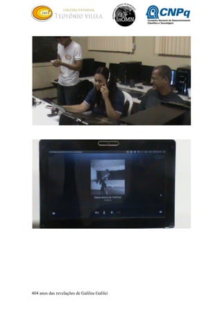 404 anos das revelações de Galileu Galilei
 