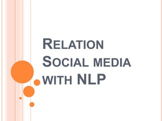 RELATION
SOCIAL MEDIA
WITH NLP
 