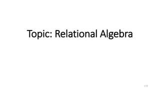 Topic: Relational Algebra
1/18
 