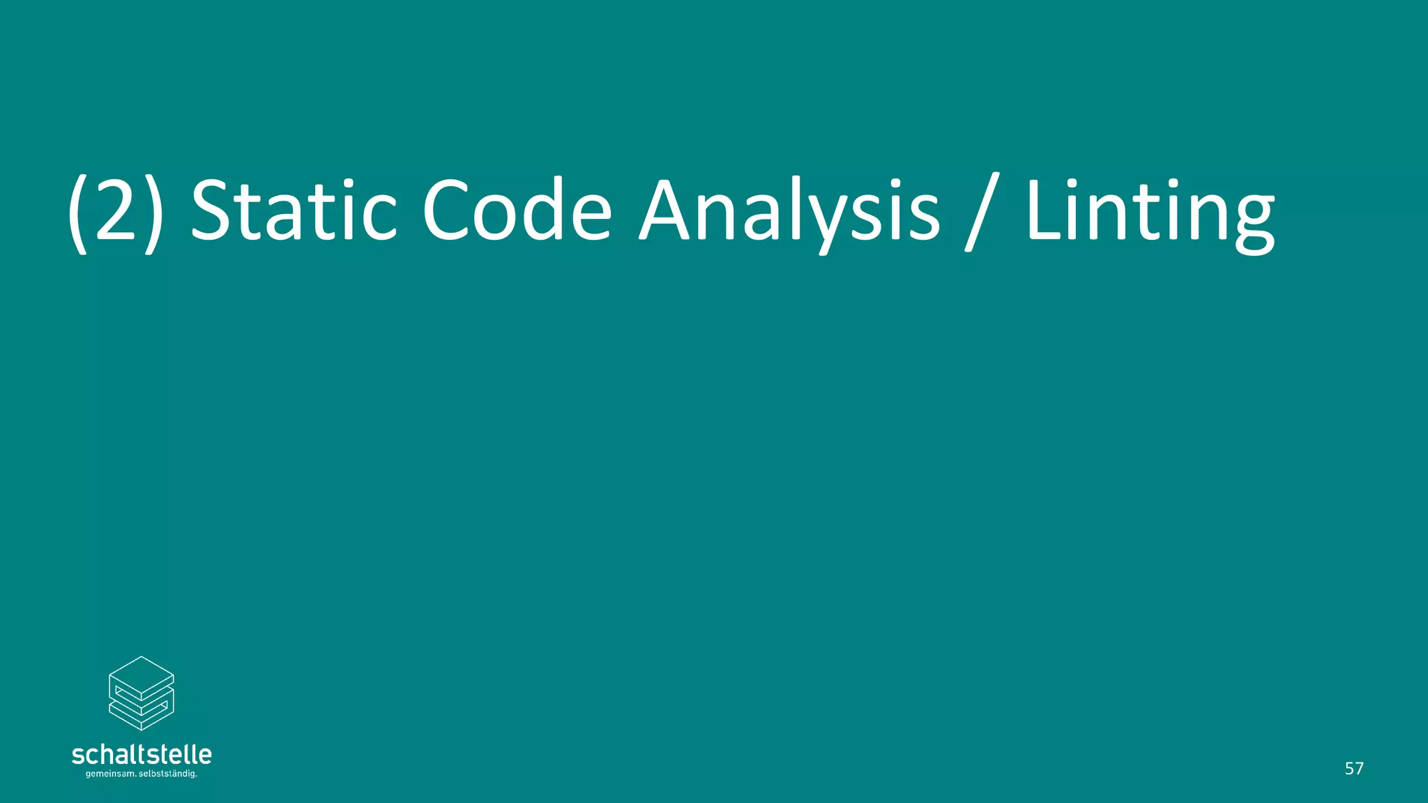 (2) Static Code Analysis / Linting
57
 