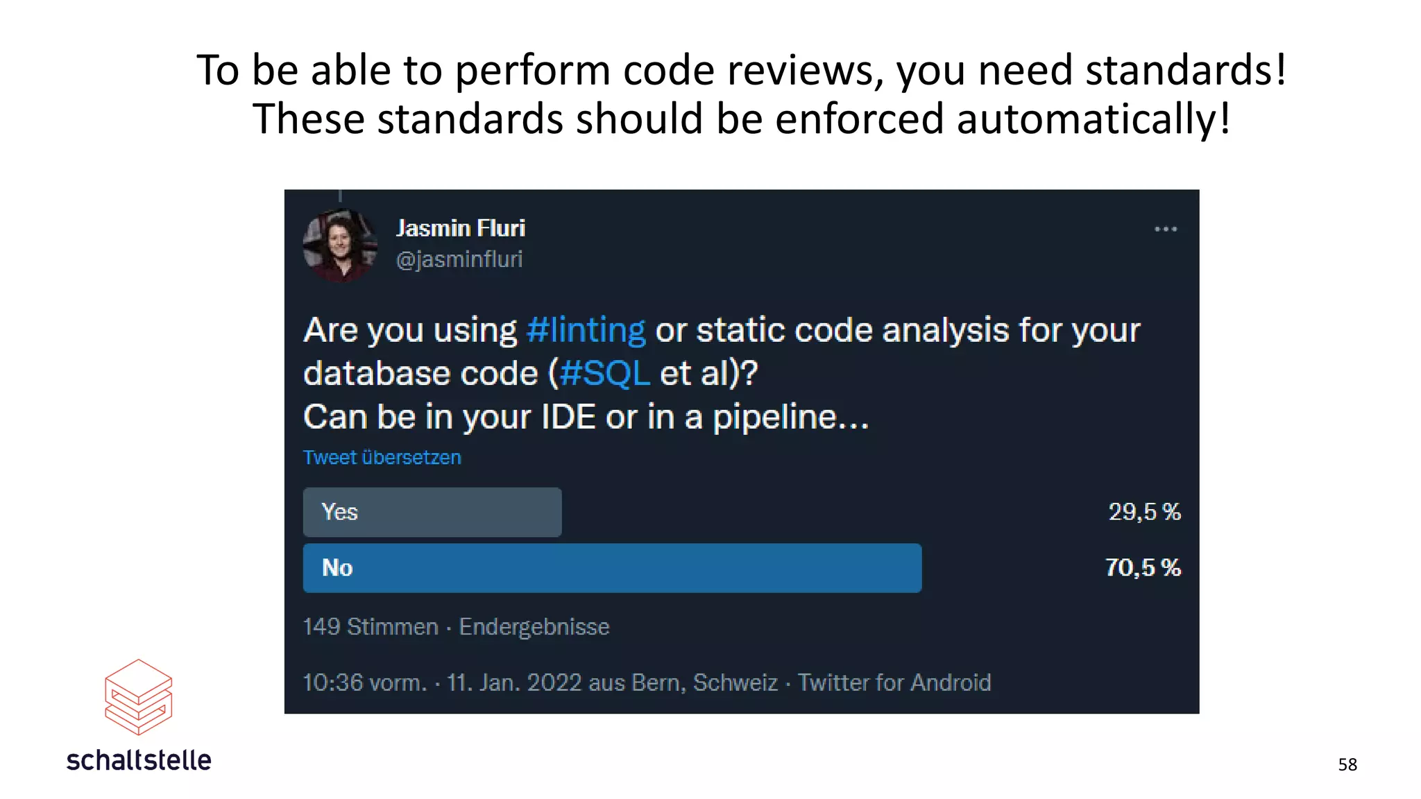 To be able to perform code reviews, you need standards!
These standards should be enforced automatically!
58
 