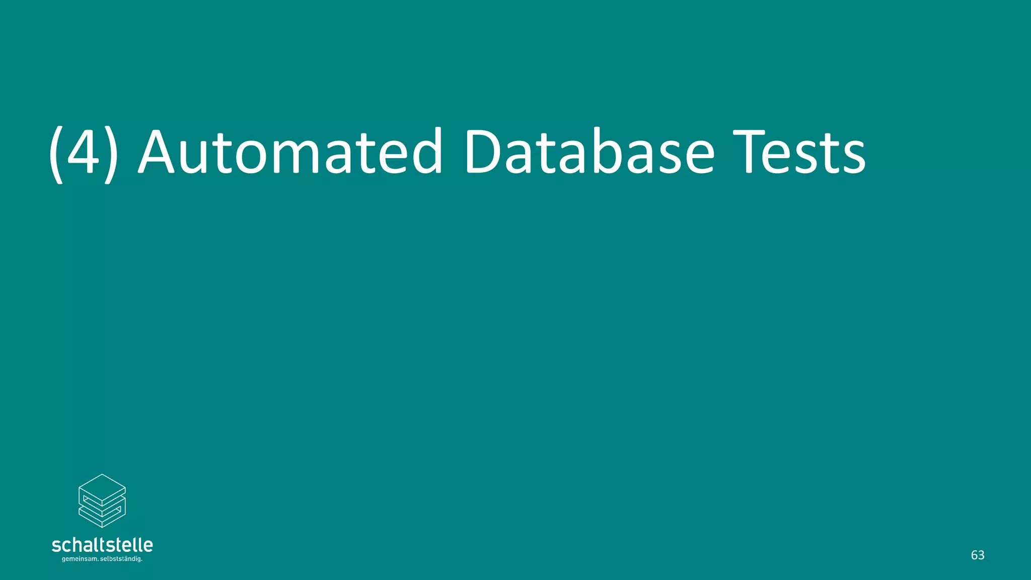 (4) Automated Database Tests
63
 
