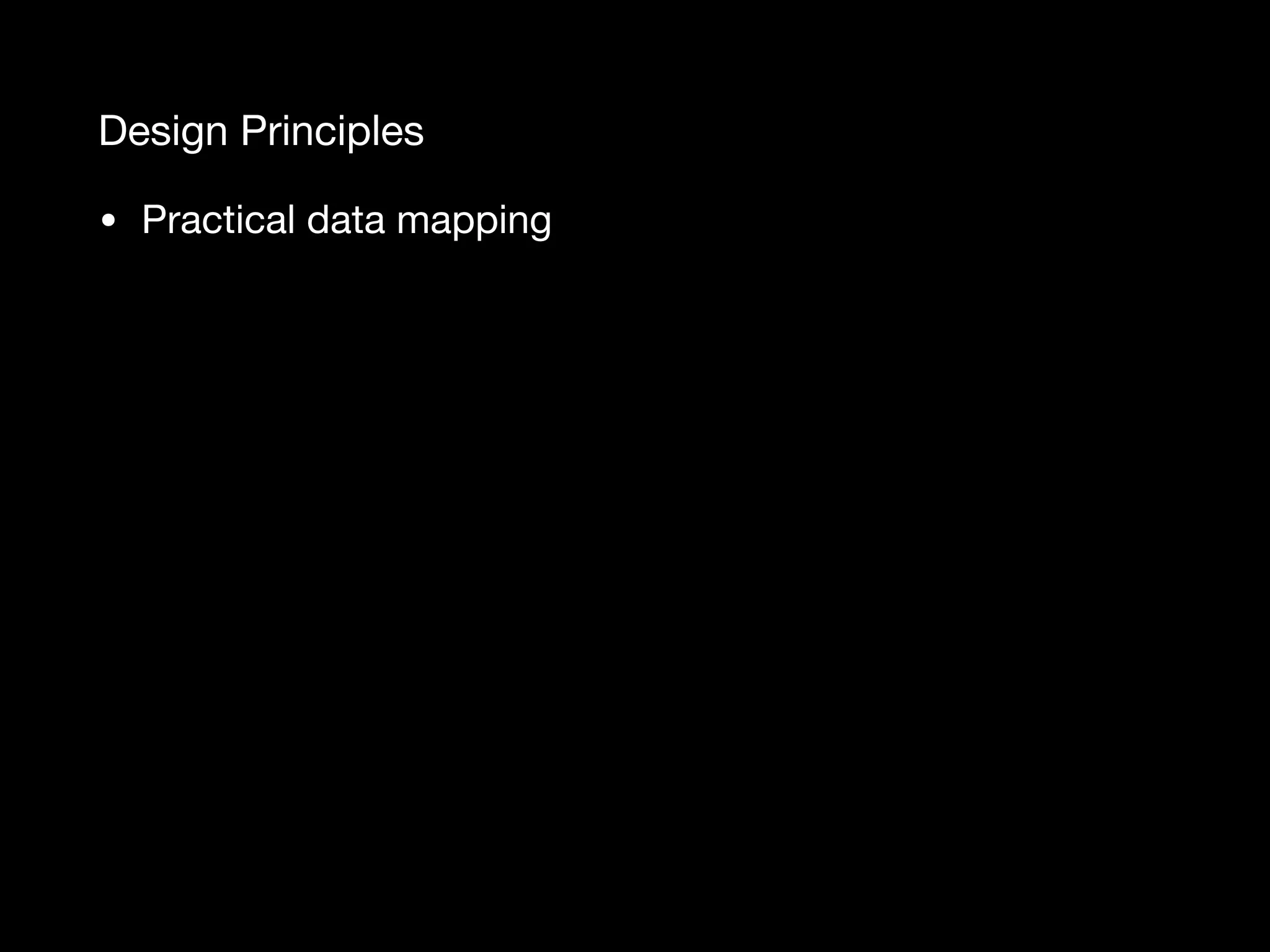 Design Principles • Practical data mapping 
