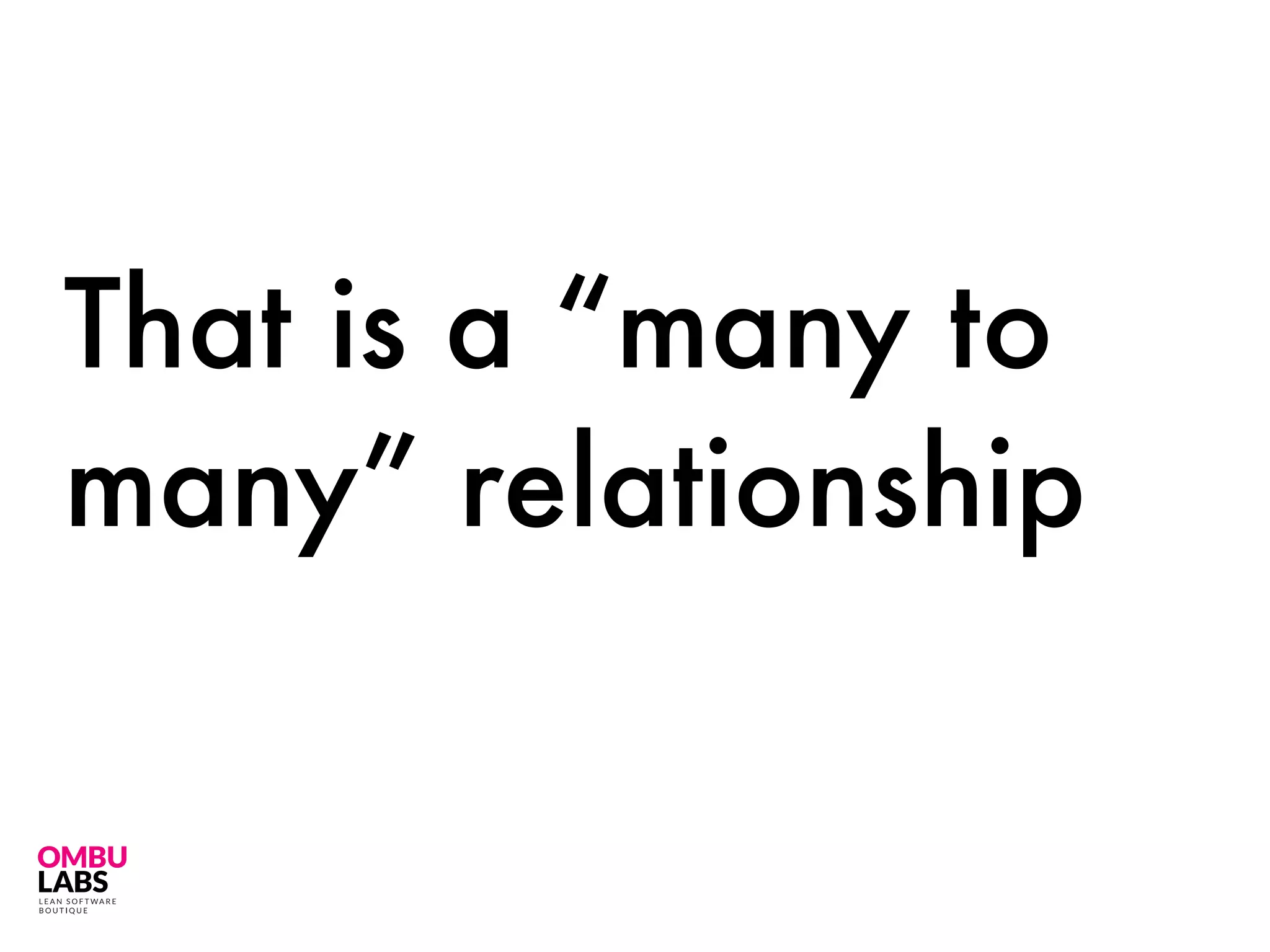 That is a “many to
many” relationship
 