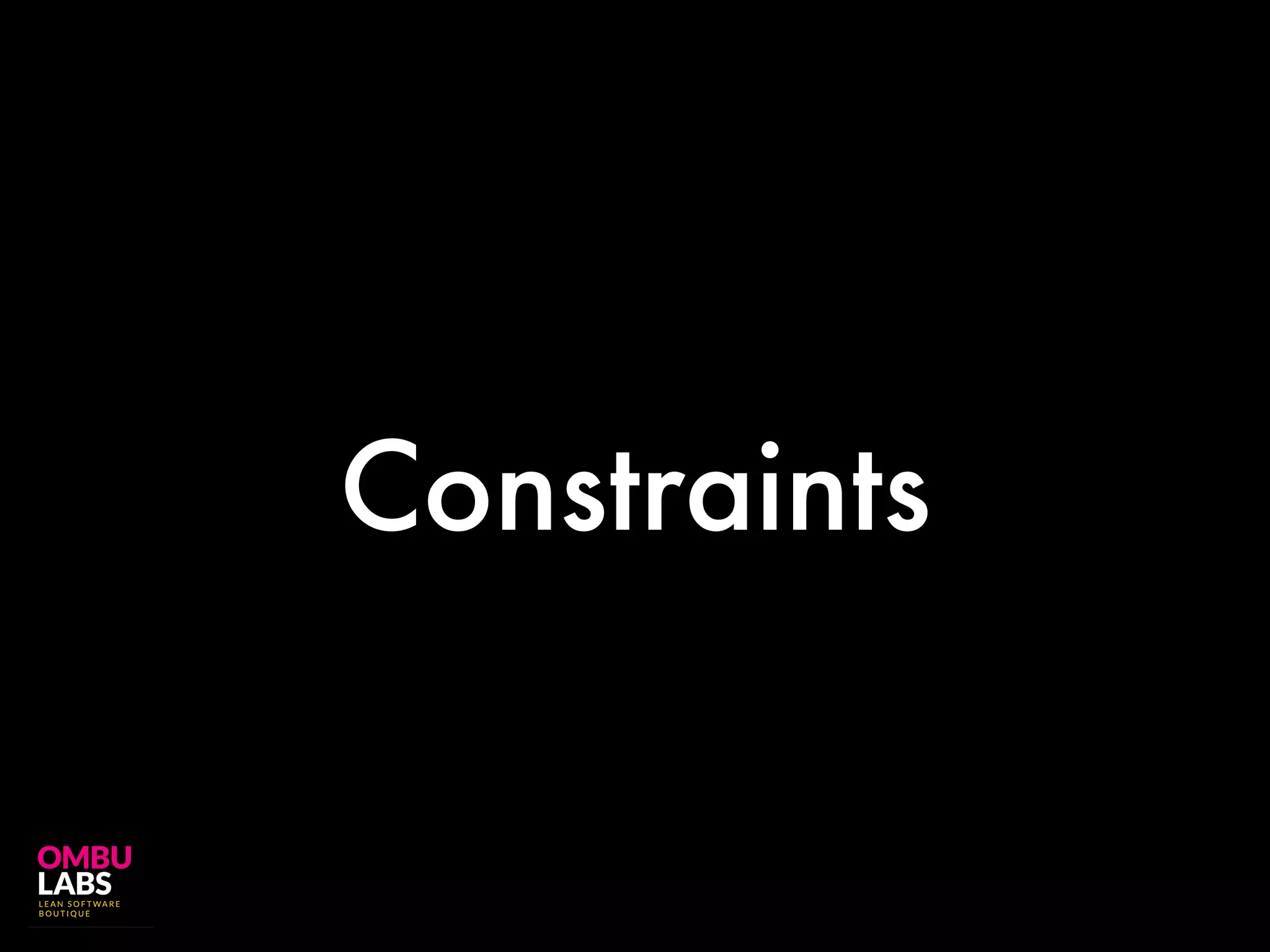 Constraints
 
