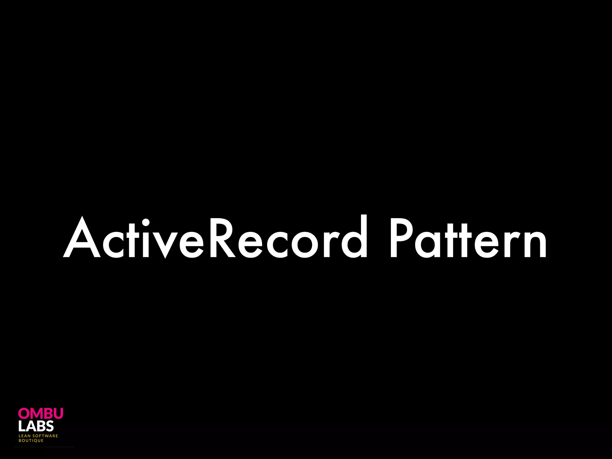 ActiveRecord Pattern
 
