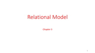 Relational Model
Chapter 3
1
 