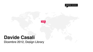 Davide Casali
Dicembre 2012, Design Library
 