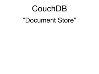 CouchDB
“Document Store”
 