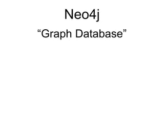 Neo4j
“Graph Database”
 