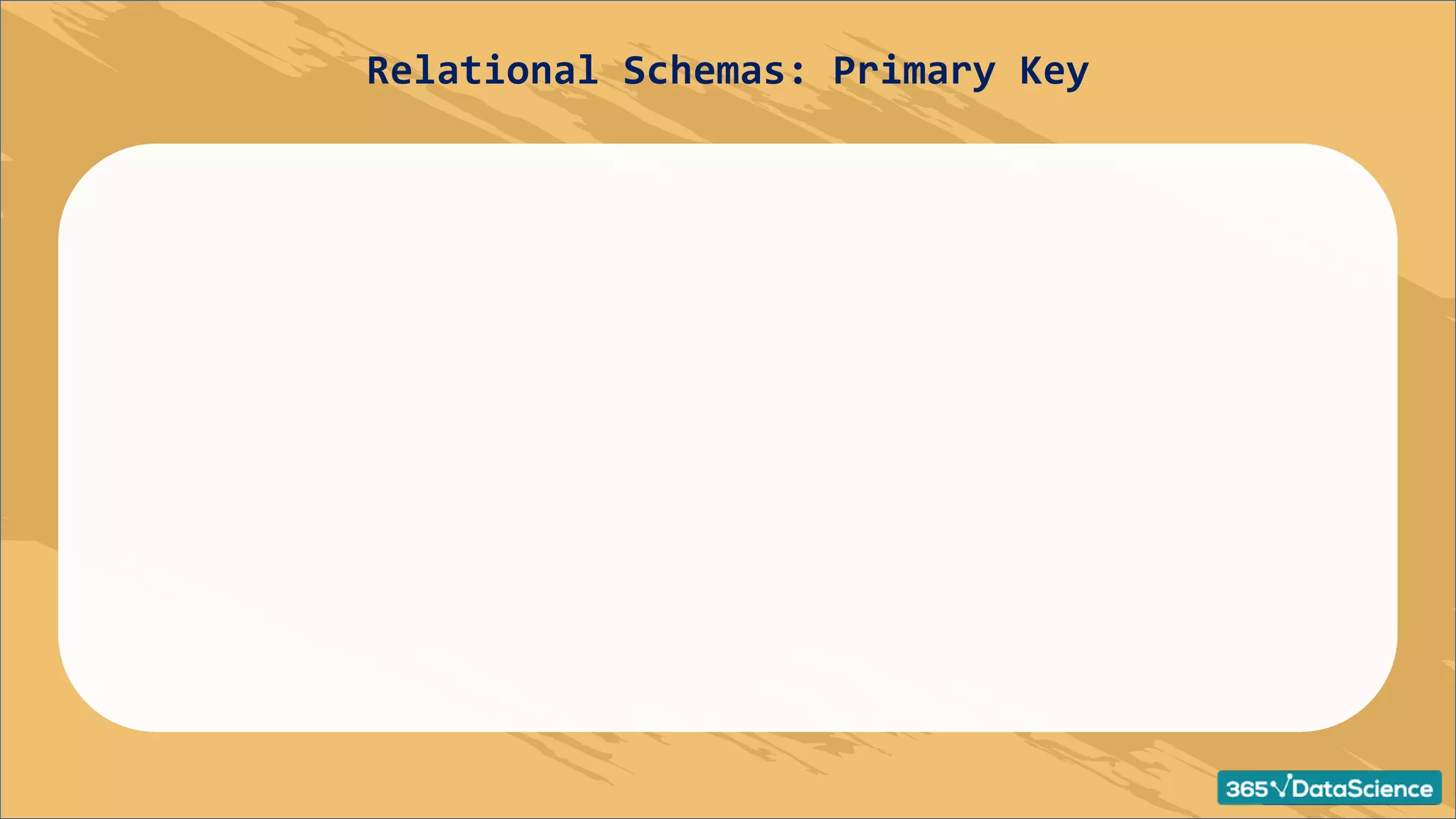 Relational Schemas: Primary Key
 