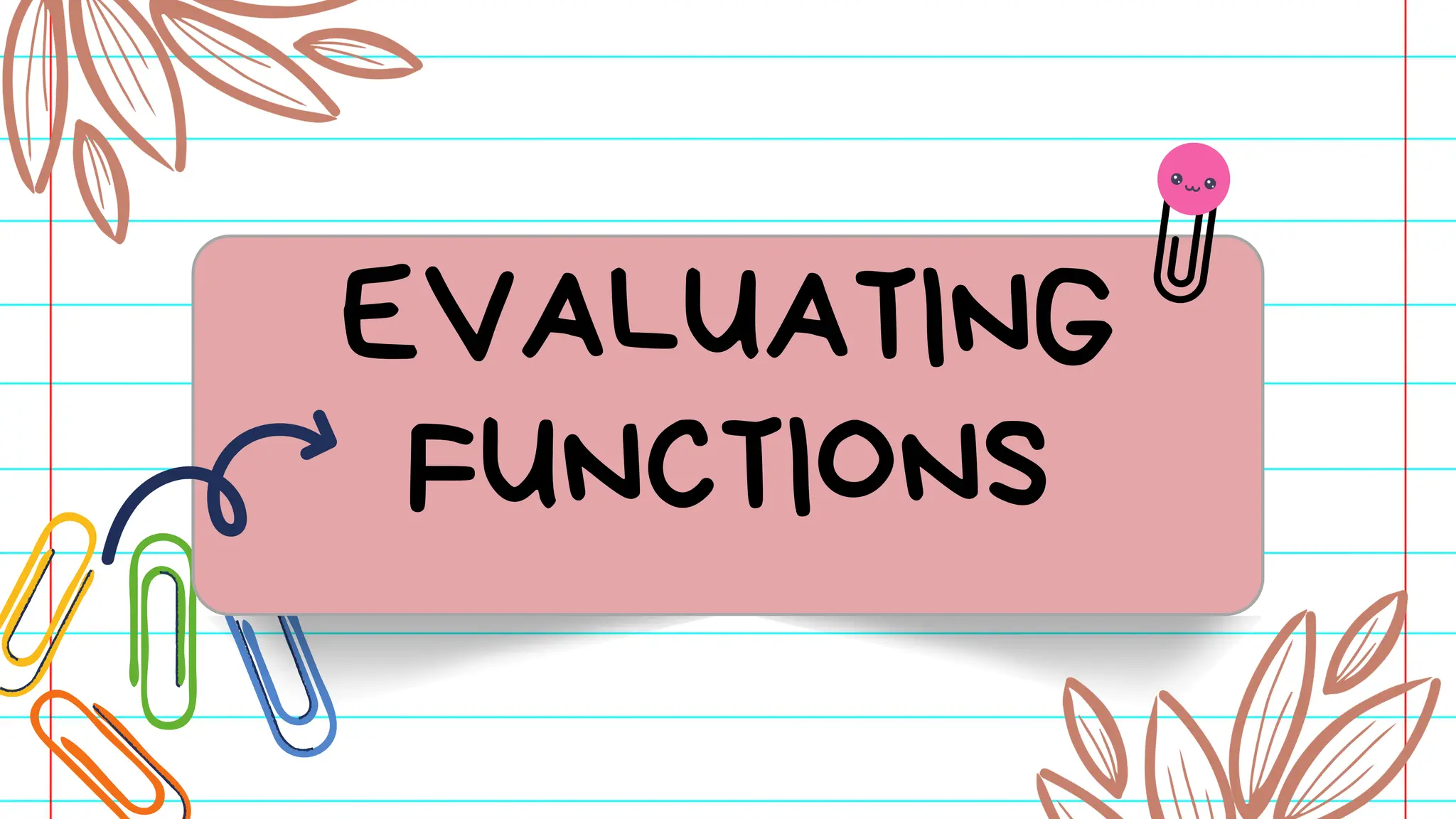 EVALUATING
FUNCTIONS
 