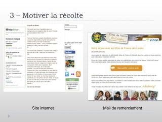 3 – Motiver la récolte




      Site internet      Mail de remerciement
 