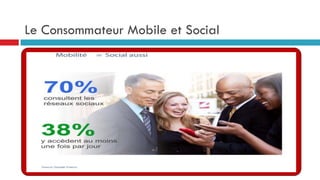 Le Consommateur Mobile et Social
 