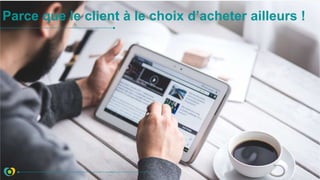 Parce que le client à le choix d’acheter ailleurs !
 
