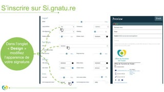 S’inscrire sur Si.gnatu.re
Dans l’onglet
« Design »
modifiez
l’apparence de
votre signature
 